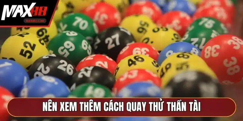 Nên xem thêm cách quay thử thần tài Nên xem thêm cách quay thử thần tài