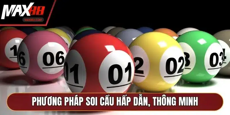 Phương pháp soi cầu hấp dẫn, thông minh Phương pháp soi cầu hấp dẫn, thông minh
