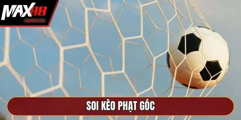 Soi Kèo Phạt Góc