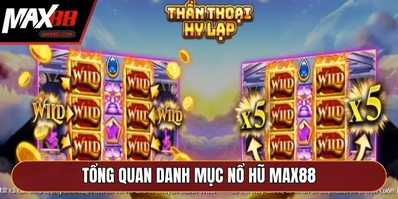 Tổng quan danh mục nổ hũ MAX88